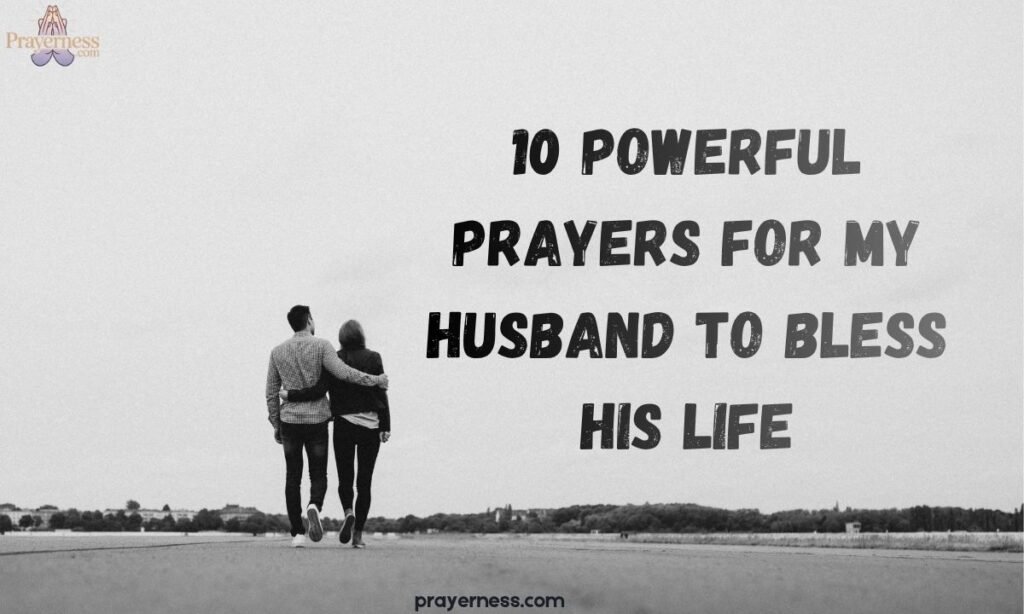 10 Powerful Prayers for My Husband to Bless His Life and Heart