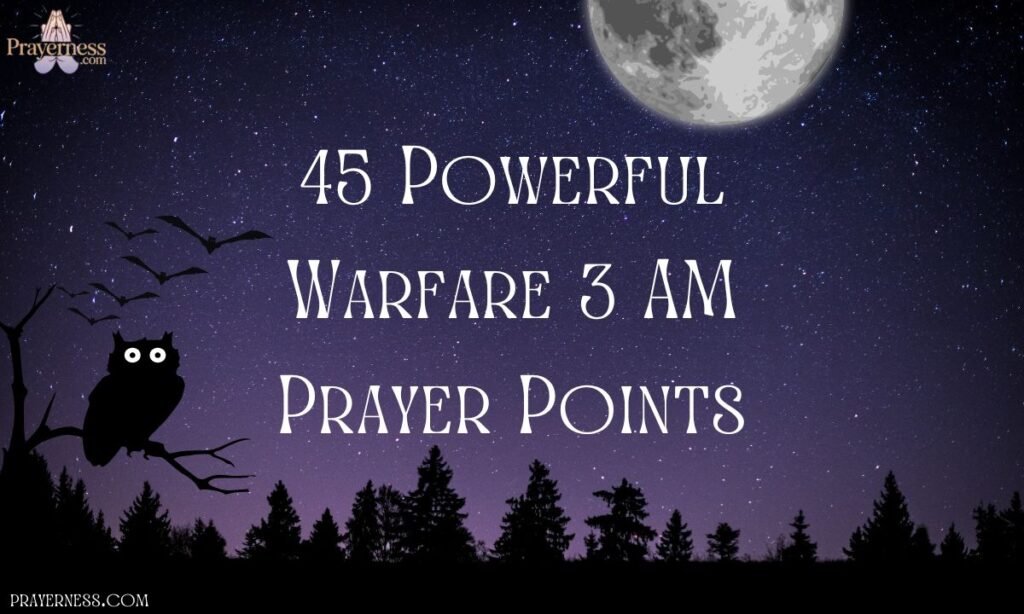 45 Powerful Warfare 3 AM Prayer Points