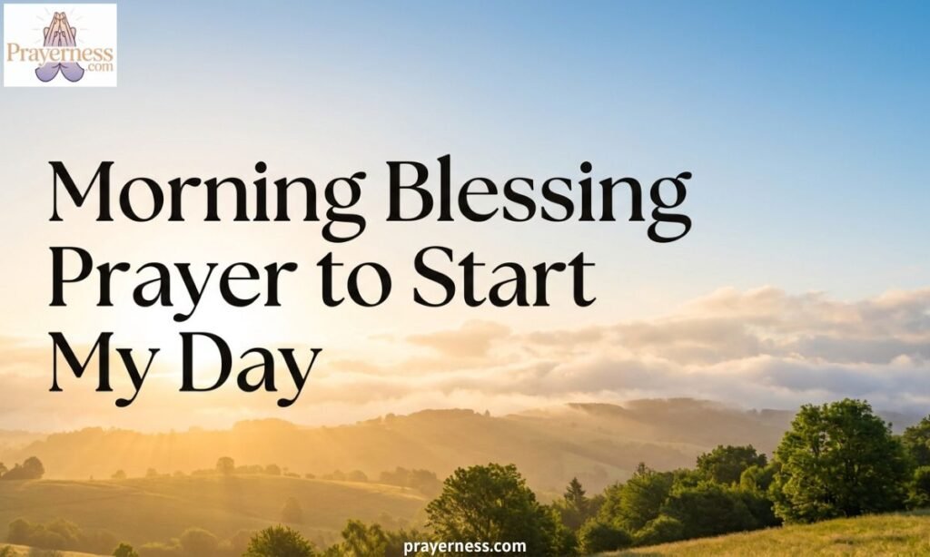 Morning Blessing Prayer to Start My Day