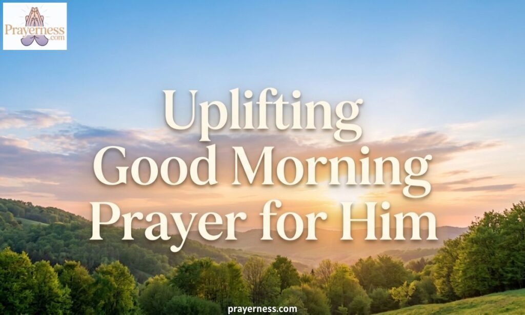 Uplifting Good Morning Prayer for Him