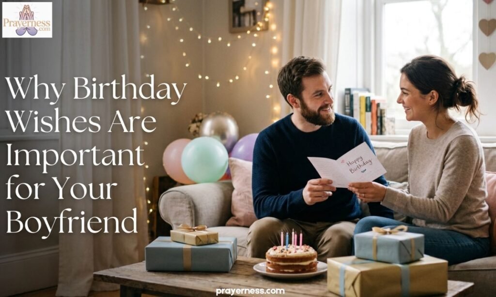 Why Birthday Wishes Are Important for Your Boyfriend