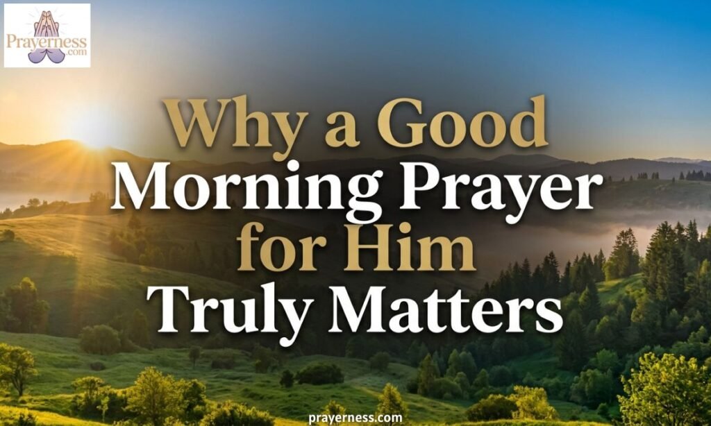 Why a Good Morning Prayer for Him Truly Matters