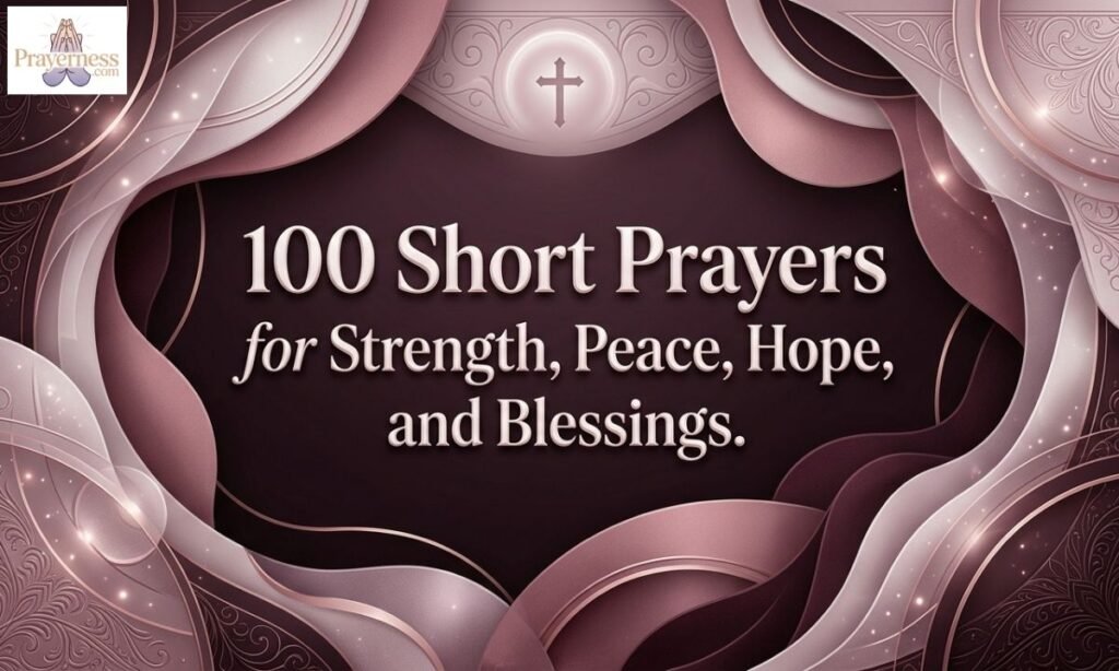 100 Short Prayers for Strength, Peace, Hope, and Blessings