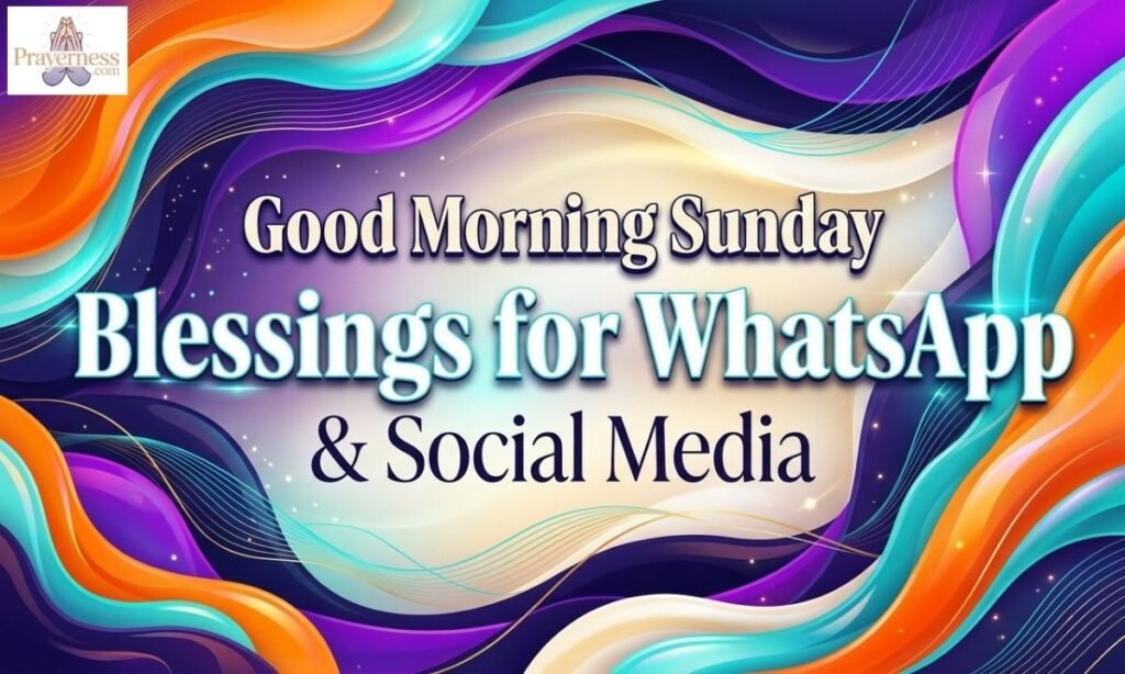 Good Morning Sunday Blessings for WhatsApp & Social Media
