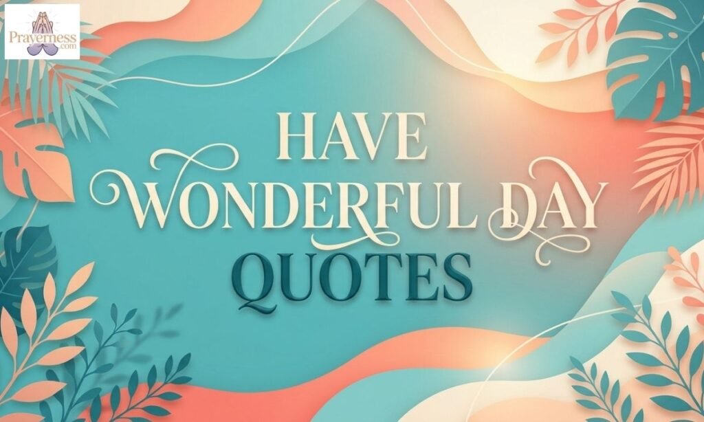 Have Wonderful Day Quotes