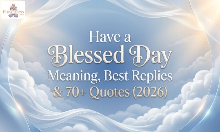 Have a Blessed Day Meaning, Best Replies & 70+ Quotes (2026)